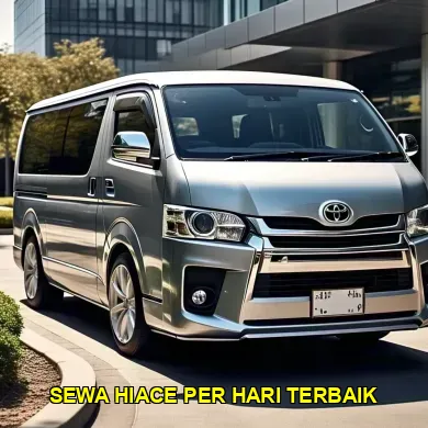 sewa hiace per hari terbaik